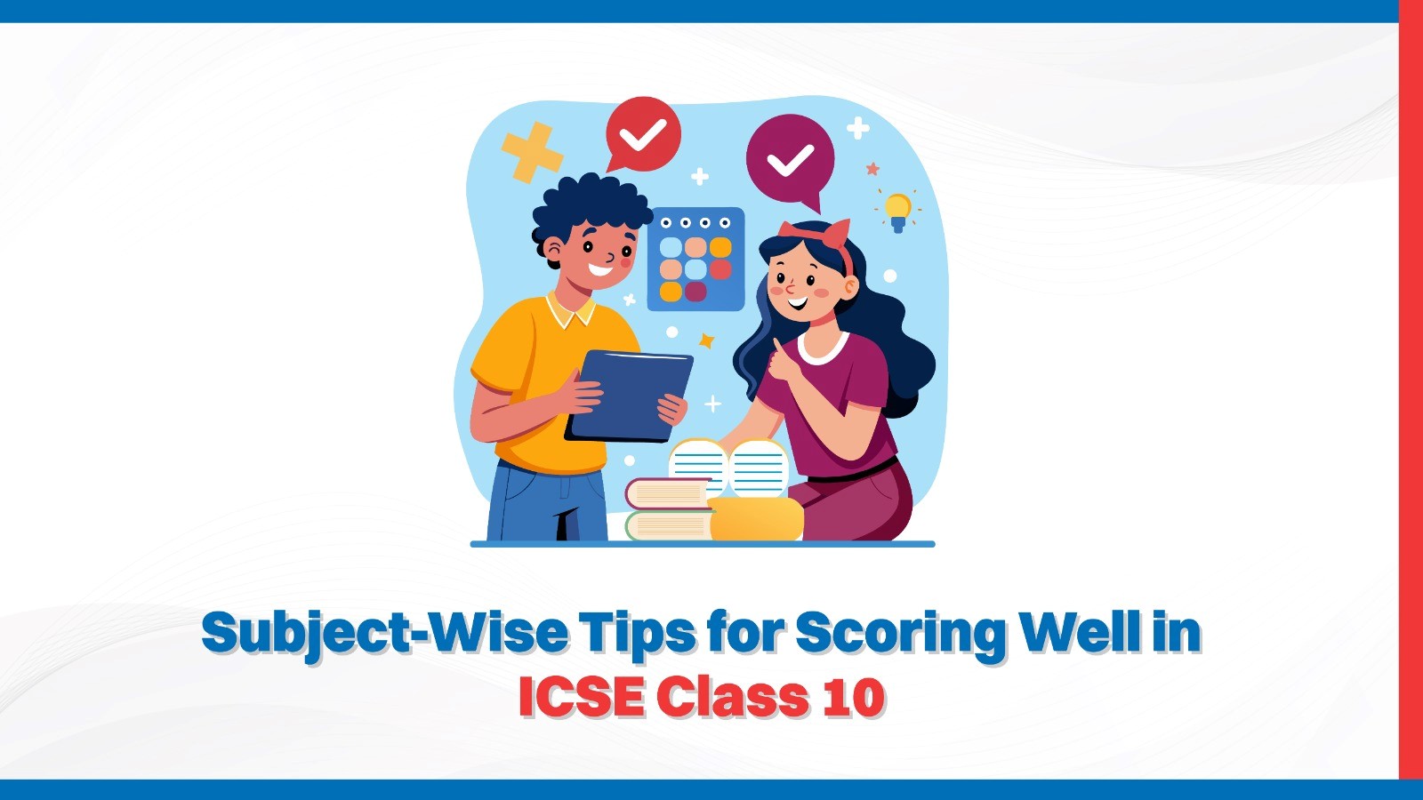 Subject-Wise Tips for Scoring Well in ICSE Class 10.jpg